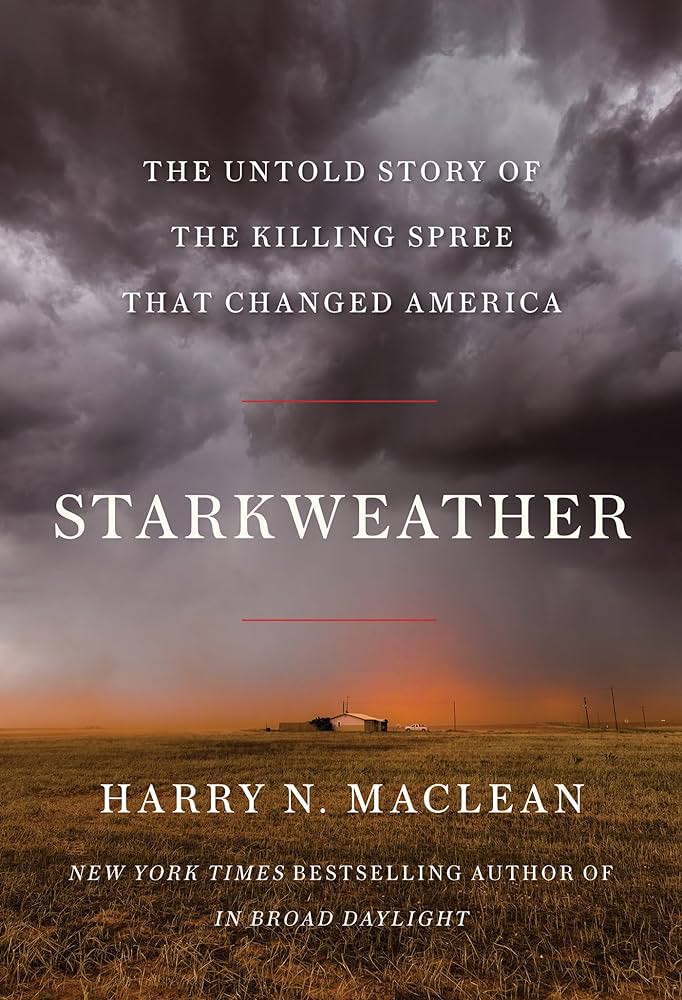 Cover of "Starkweather: The Untold Story of the Killing Spree That Changed America," by Harry MacLean.