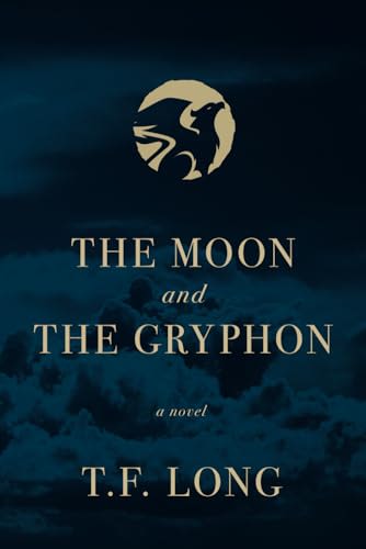 Cover of “The Moon and the Gryphon," by Thomas "T.F." Long.