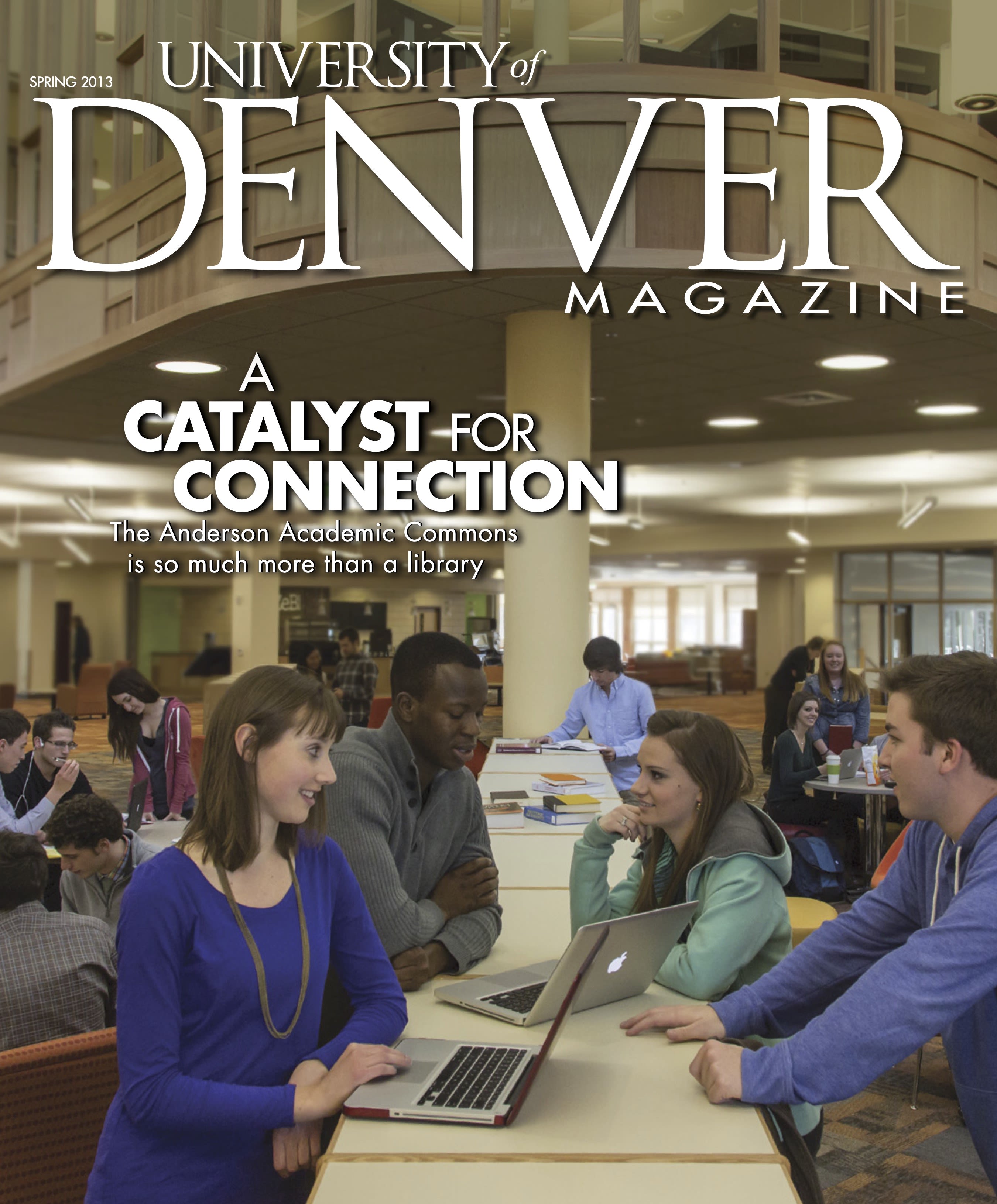 Spring 2013 issue of the University of Denver Magazine